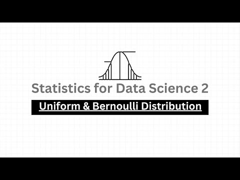 Uniform Distributions & Bernoulli Distributions