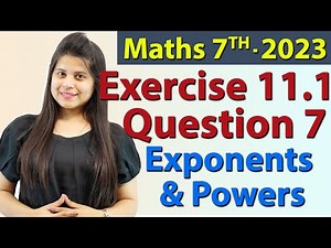 Q 7, Ex 11.1 - Exponents and Powers - Chapter 11 - Maths Class 7th - NCERT, New Syllabus 2023 CBSE
