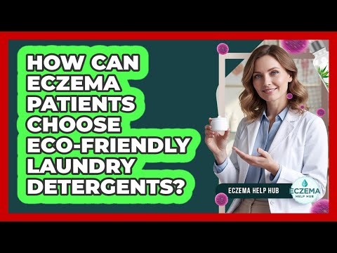 How Can Eczema Patients Choose Eco-friendly Laundry Detergents? - Eczema Help Hub