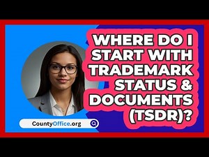 Where Do I Start With Trademark Status\n & Documents (TSDR)? | CountyOffice News