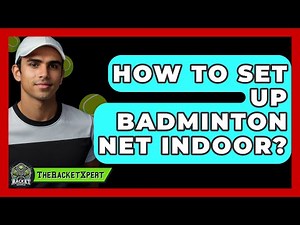 How To Set Up Badminton Net Indoor? - The Racket Xpert
