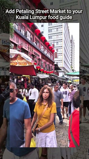 Add Petaling Street Market to your Kuala Lumpur food guide