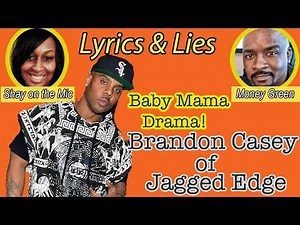 Jagged Edge Baby Mama Drama with Brandon Casey