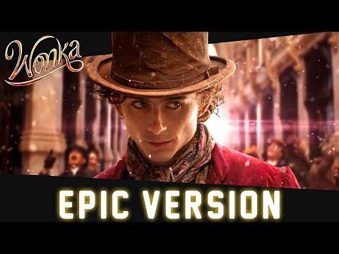 Wonka 2023 - Pure Imagination | Epic Version