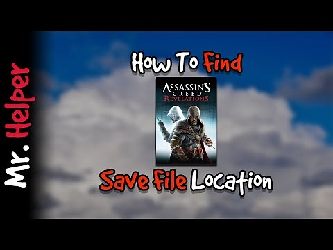 How To Find Assassin's Creed Revelations Save File Location