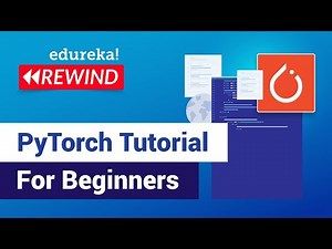 PyTorch for Deep Learning | Deep Learning with Python Tutorial | Edureka | Deep Learning Rewind - 3