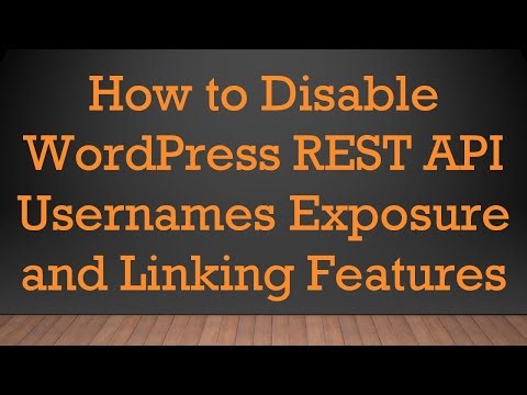 How to Disable WordPress REST API Usernames Exposure and Linking Features