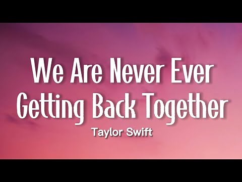 Taylor Swift - We Are Never Ever Getting Back Together (Lyrics)