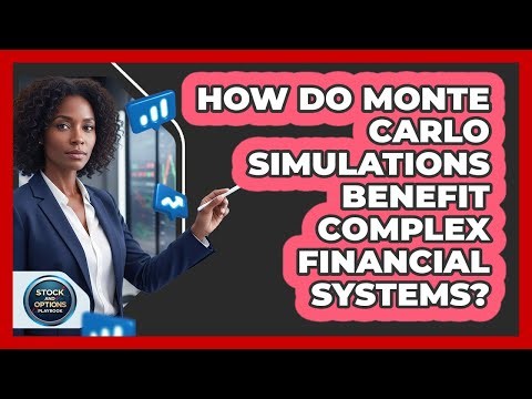 How Do Monte Carlo Simulations Benefit Complex Financial Systems?