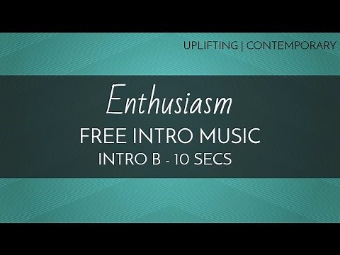 Free Intro Music - Upbeat Feel Good Music - 'Enthusiasm' (Intro B - 10 seconds)