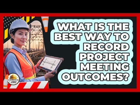 What Is The Best Way To Record Project Meeting Outcomes?