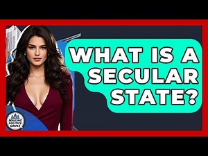 What Is A Secular State? - Making Politics Simple