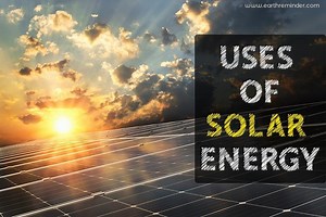 Uses of Solar Energy in Day to Day Life | Earth Reminder