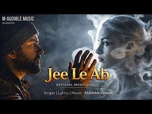 Jee Le Ab (Official Music Video) | Farhan Khan | M-Audible Music