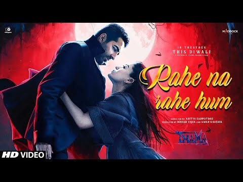 Rahe Na Rahe Hum Thama Song | Ayushmann K, Rashmika | Thama Song Rahe Na Rahe Hum | World Of Thama