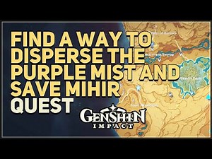 Find a way to disperse the purple mist and save Mihir Genshin Impact