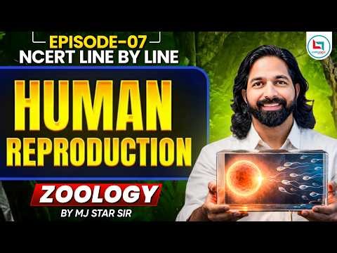 Human Reproduction NEET 2026 | NCERT Line By Line | NEET Zoology Preparation | MJ Star Sir | NEET