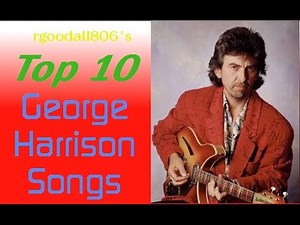 Top 10 George Harrison Songs