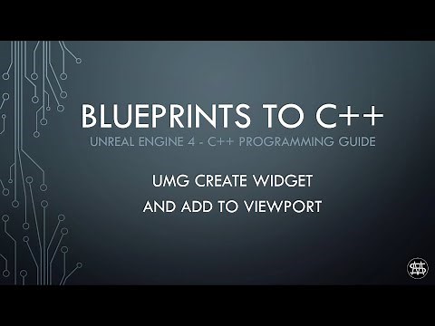 UE4 - Blueprints to C++ - Create Widget And AddToViewPort