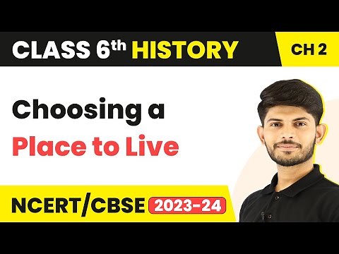 Class 6 History Chapter 2 | Choosing a Place to Live in - From Hunting - Gathering To Growing Food
