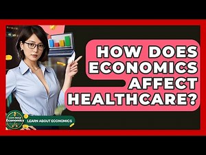 How Does Economics Affect Healthcare? - Learn About Economics