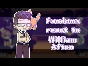 Fandoms REACT to William Afton// Multifandom
