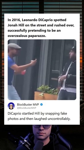 In 2016 Leonardo DiCaprio spotted Jonah Hill on the street and rushed over successfully pretending t