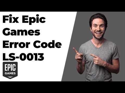 Fix Epic Games Error Code LS-0013 (Easy Step-By-Step Guide)