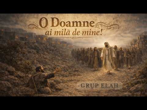 O Doamne ai mila de mine - Grup Elah | Official Video