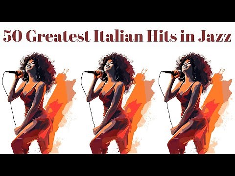 50 Greatest Italian Hits in Jazz [Smooth Jazz, Vocal Jazz, Vintage Jazz]