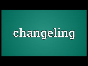 Changeling Meaning