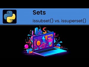 Python - Sets: issubset() vs. issuperset() methods