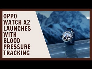 OPPO Watch X2 launches with blood pressure tracking and premium build