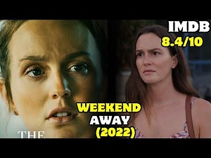 THE WEEKEND AWAY (2022) Explained | Mystery Of Girl Lost In Croatia's Cursed Town | Leighton Meester