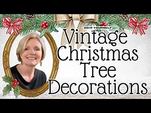 Vintage Inspired CHRISTMAS Ornaments For Your Holiday Tree