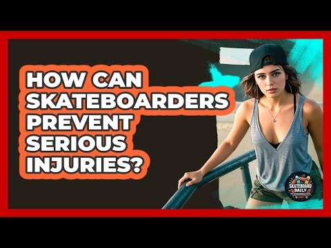 How Can Skateboarders Prevent Serious Injuries? - Skateboard Daily