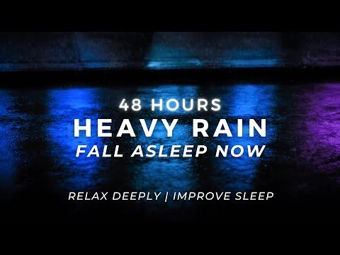 Heavy Rain – Sleep FASTEST – Stop Insomnia Now | 48 Hours