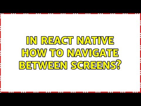 In React Native how to navigate between screens? (2 Solutions!!)