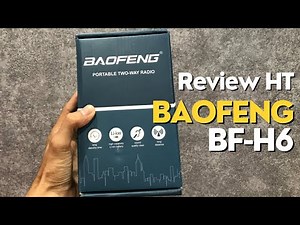 REVIEW HT BAOFENG BF-H6 10 WATT