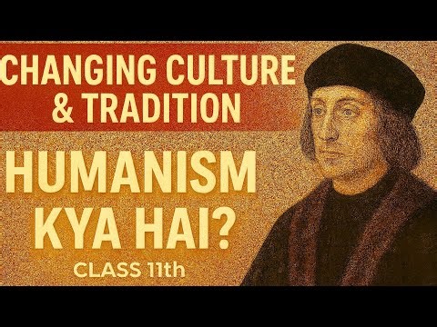 Humanism kya tha? | Changing Culture and Tradition | Class 11 History