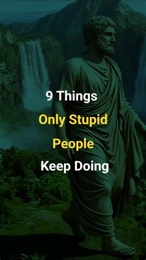 9 Things Only Stupid People Keep Doing | stoicism
