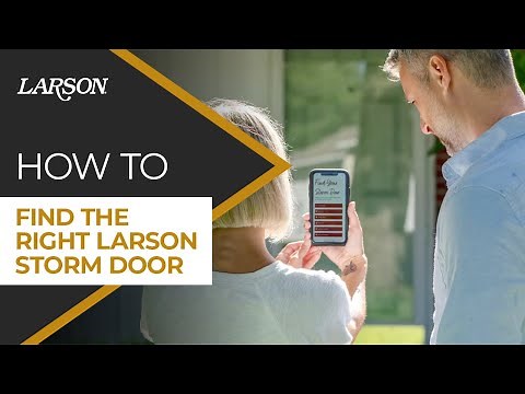 How to Find the Right Larson Storm Door for You