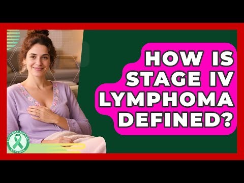 How Is Stage IV Lymphoma Defined? - Lymphoma Support Network