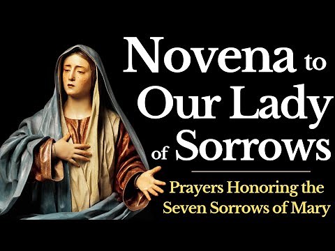 Our Lady of Sorrows Novena — (Honoring the Seven Sorrows of Mary)