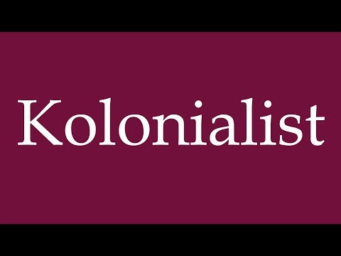 How to Pronounce ''Kolonialist'' (Colonialist) Correctly in German