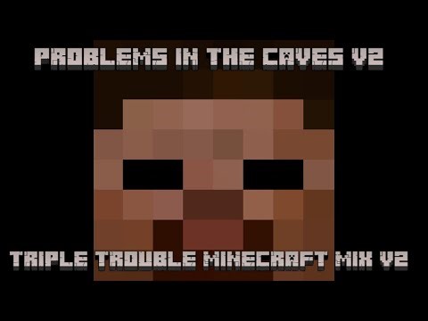 Problems In The Caves V2 | Triple Trouble Minecraft Mix V2