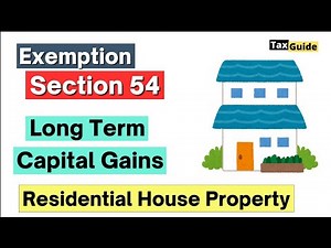 Exemption from Long Term Capital Gain on Residential House | Section 54 Capital Gain Exemption Limit