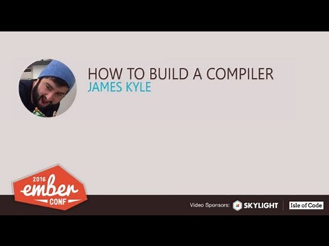 EmberConf 2016: How to Build a Compiler by James Kyle