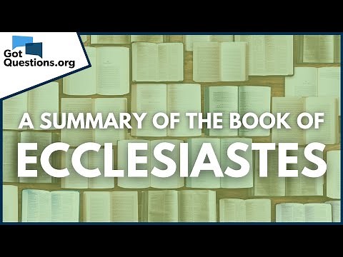 A Summary of the Book of Ecclesiastes | GotQuestions.org