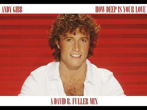 Andy Gibb - How Deep Is Your Love (A David R. Fuller Mix)